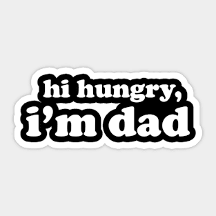 Hi Hungry I'm Dad Funny Fathers Day Dad Joke Sticker